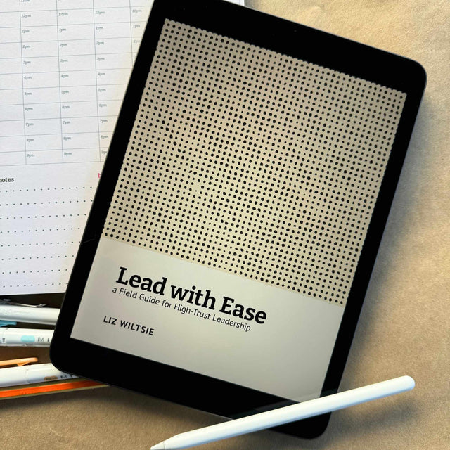 Lead with Ease: a Field Guide for High-Trust Leadership